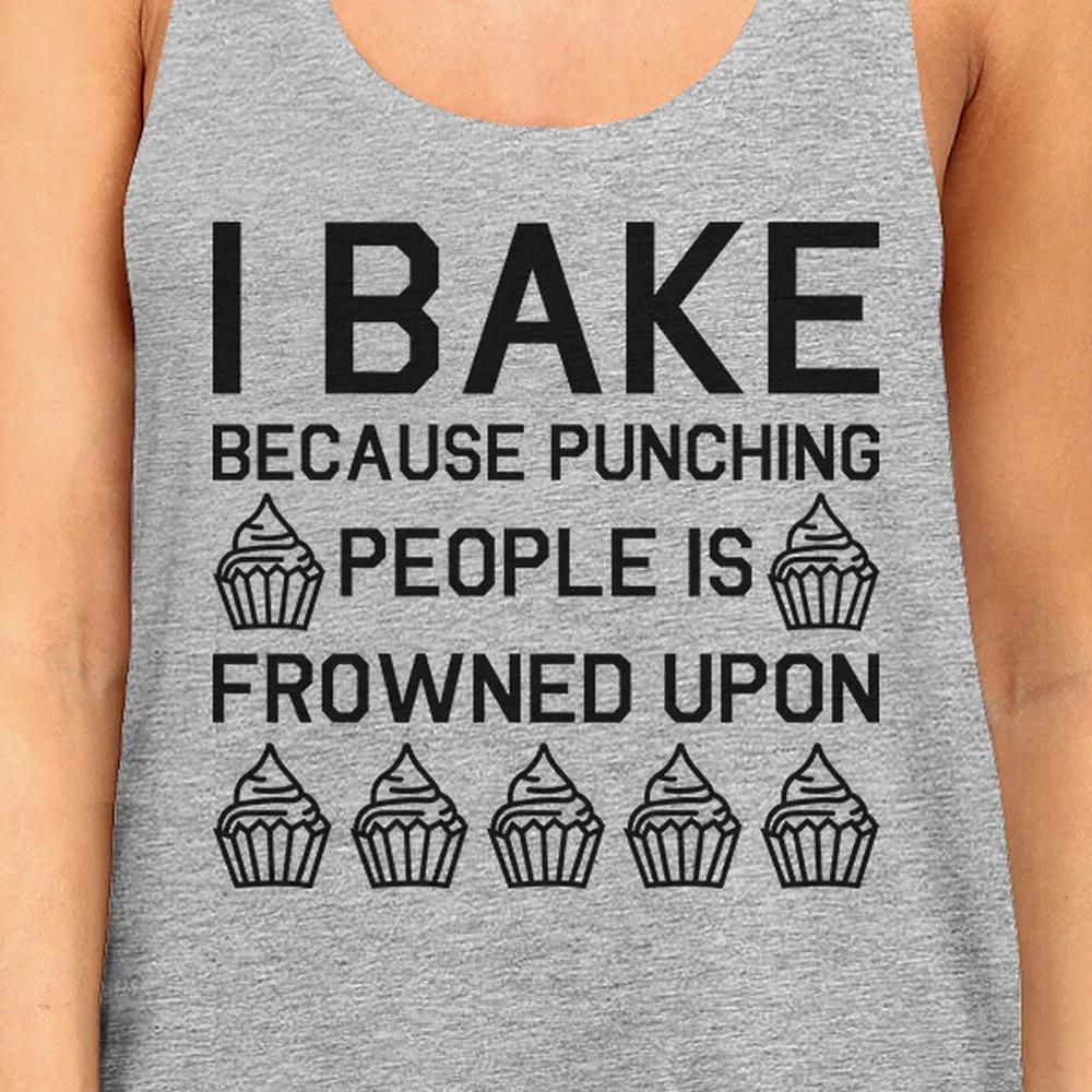 I Bake Because Womens Gray Sleeveless Tank Top  For Cupcake Lover