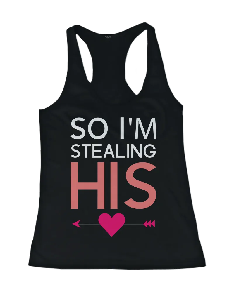 I Stole Her Heart, So I'm Stealing His Funny Matching Couple Tank Tops